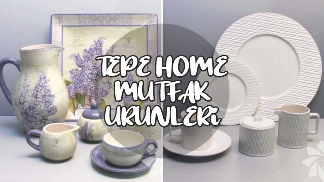 Tepe Home Mutfak Ürünleri Koleksiyonu by.dekorasyon Tepe Home Mutfak Ürünleri Koleksiyonu by.dekorasyon