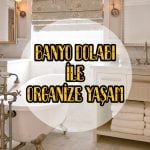 banyo-dolabi-ile-organize-yasam