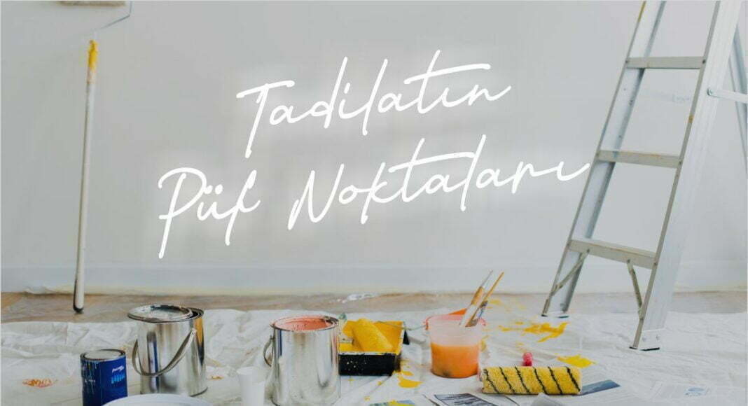 Tadilatın Püf Noktaları