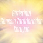 Gözlerinizi Güneşin Zararlarından Koruyun – bydekorasyon