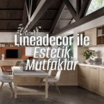 Lineadecor ile Estetik Mutfaklar – bydekorasyon